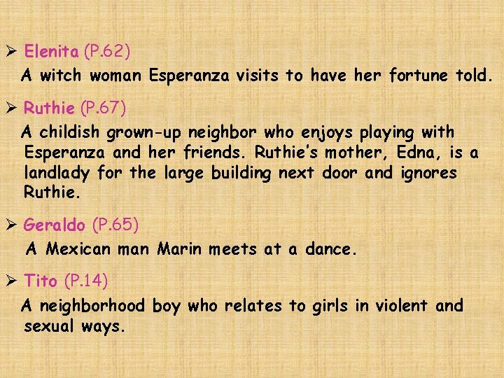 Ø Elenita (P. 62) A witch woman Esperanza visits to have her fortune told. Ø Elenita (P. 62) A witch woman Esperanza visits to have her fortune told.