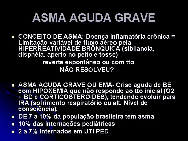 ASMA AGUDA GRAVE l CONCEITO DE ASMA: Doença inflamatória crônica = Limitação variável de