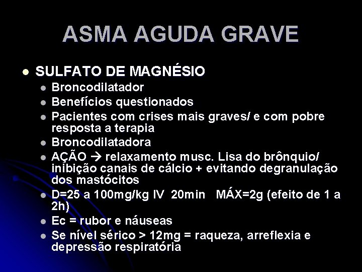 ASMA AGUDA GRAVE l SULFATO DE MAGNÉSIO l l l l Broncodilatador Benefícios questionados