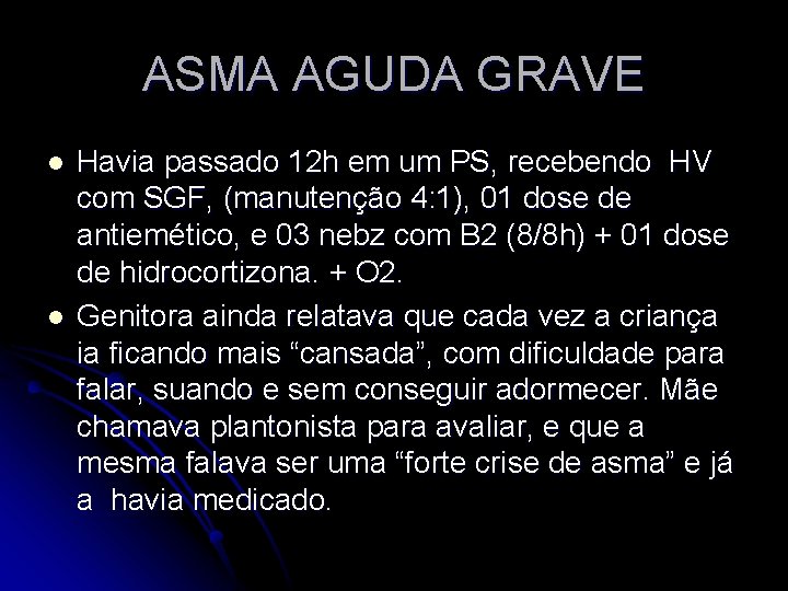 ASMA AGUDA GRAVE l l Havia passado 12 h em um PS, recebendo HV