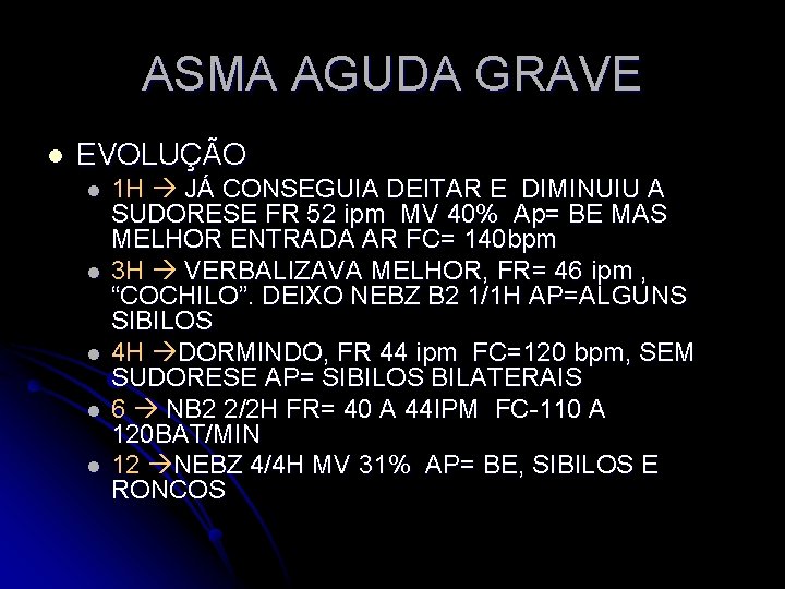 ASMA AGUDA GRAVE l EVOLUÇÃO l l l 1 H JÁ CONSEGUIA DEITAR E