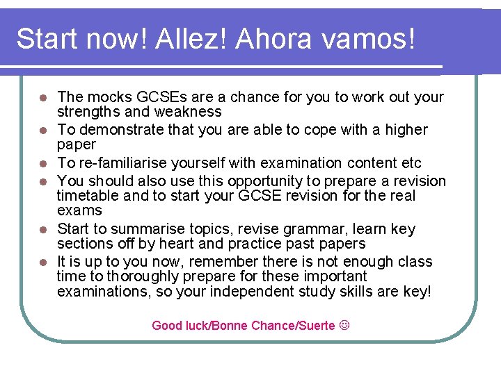 Start now! Allez! Ahora vamos! l l l The mocks GCSEs are a chance