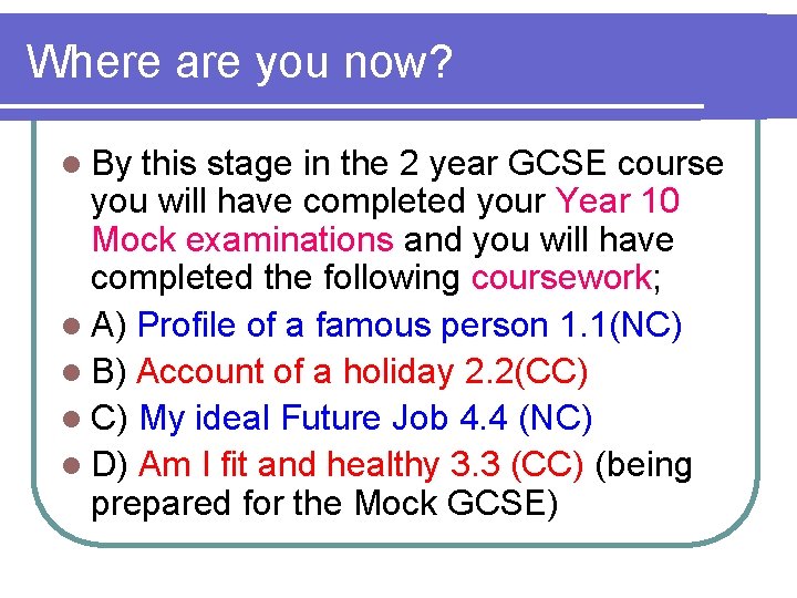 Where are you now? l By this stage in the 2 year GCSE course