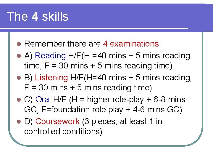 The 4 skills l l l Remember there are 4 examinations; A) Reading H/F(H