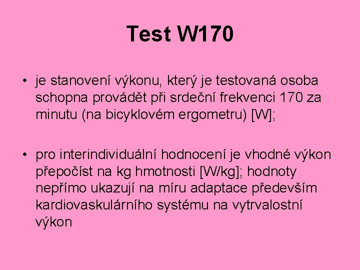 Test W 170 • je stanovení výkonu, který je testovaná osoba schopna provádět při