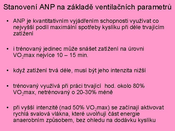 Stanovení ANP na základě ventilačních parametrů • ANP je kvantitativním vyjádřením schopnosti využívat co Stanovení ANP na základě ventilačních parametrů • ANP je kvantitativním vyjádřením schopnosti využívat co