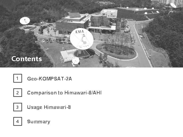 Contents CONTENTS 1 Geo-KOMPSAT-2 A 2 Comparison to Himawari-8/AHI 3 Usage Himawari-8 4 Summary