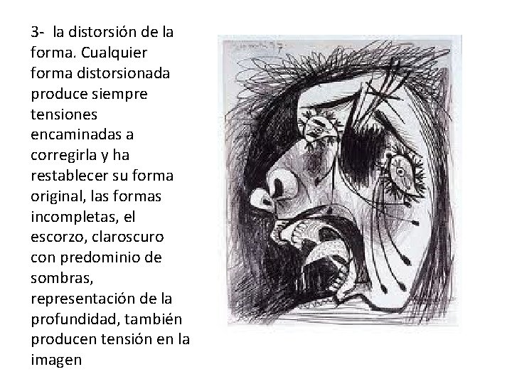 3 - la distorsión de la forma. Cualquier forma distorsionada produce siempre tensiones encaminadas