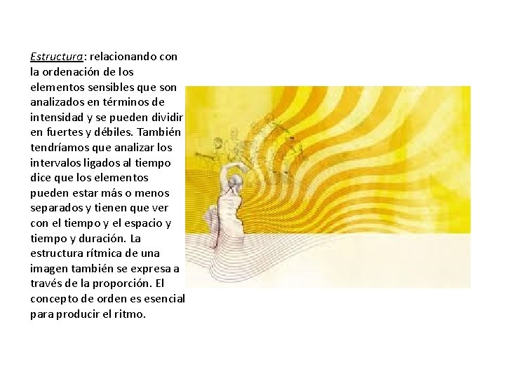 Estructura: relacionando con la ordenación de los elementos sensibles que son analizados en términos