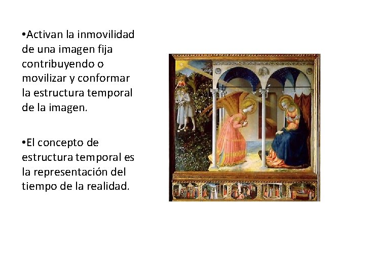  • Activan la inmovilidad de una imagen fija contribuyendo o movilizar y conformar