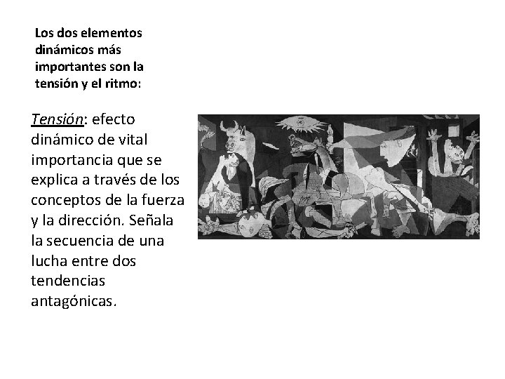 Los dos elementos dinámicos más importantes son la tensión y el ritmo: Tensión: efecto