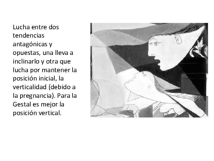 Lucha entre dos tendencias antagónicas y opuestas, una lleva a inclinarlo y otra que