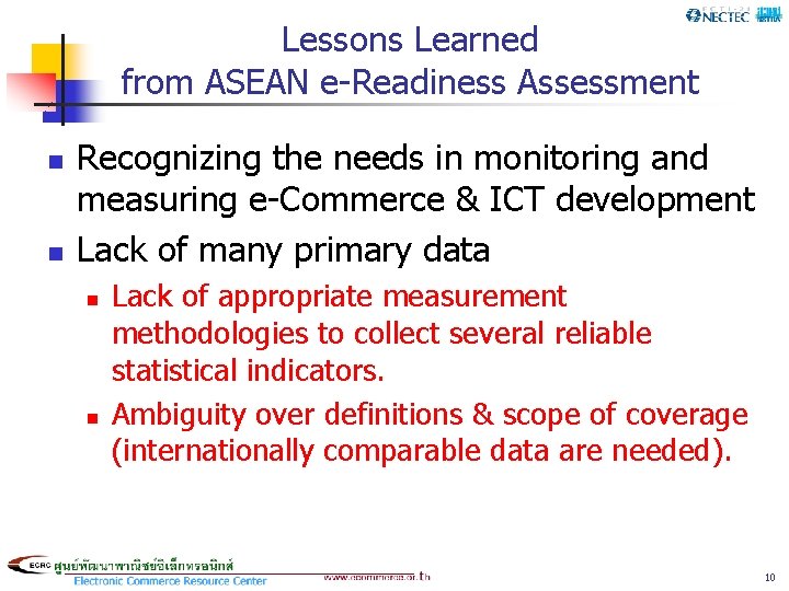 Lessons Learned from ASEAN e-Readiness Assessment n n Recognizing the needs in monitoring and