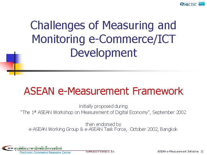Challenges of Measuring and Monitoring e-Commerce/ICT Development ASEAN e-Measurement Framework initially proposed during “The