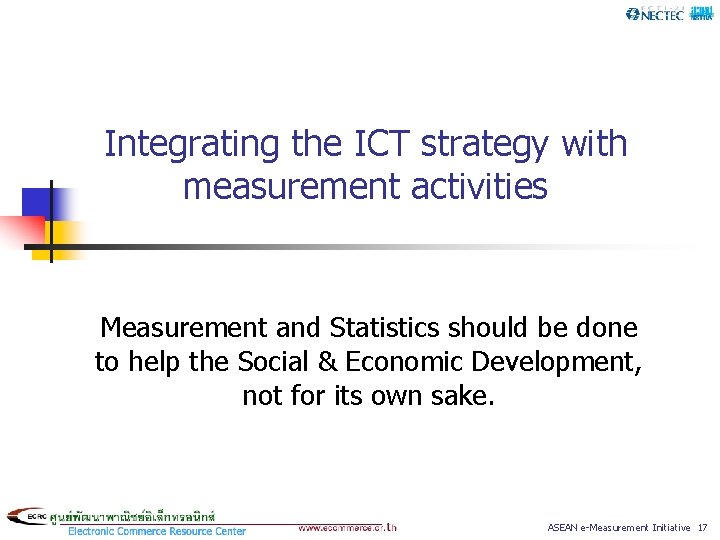 Integrating the ICT strategy with measurement activities Measurement and Statistics should be done to