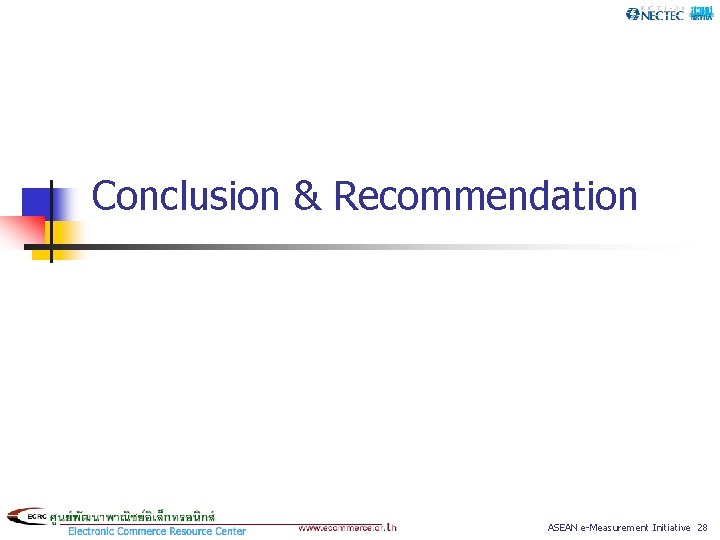 Conclusion & Recommendation ASEAN e-Measurement Initiative 28 