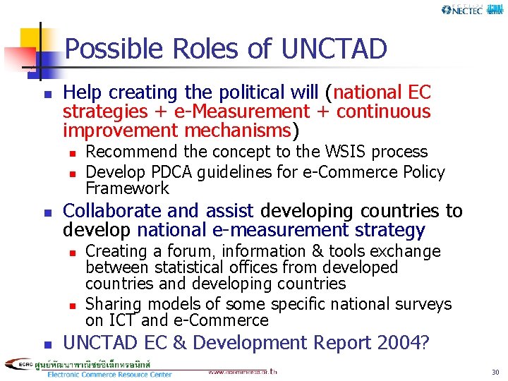 Possible Roles of UNCTAD n Help creating the political will (national EC strategies +