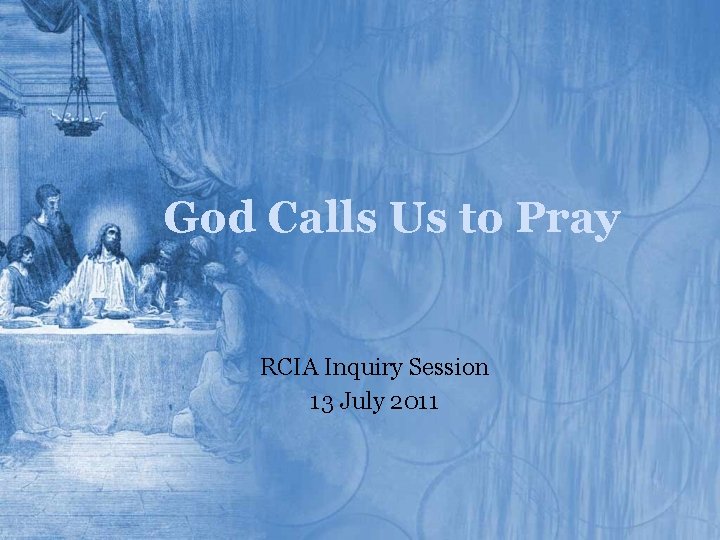 God Calls Us to Pray RCIA Inquiry Session 13 July 2011 