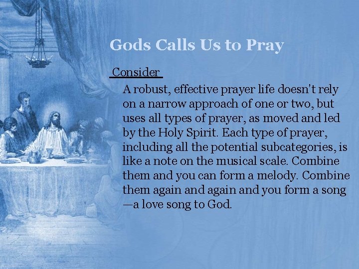 Gods Calls Us to Pray Consider A robust, effective prayer life doesn’t rely on
