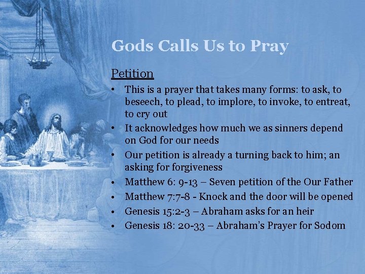 Gods Calls Us to Pray Petition • This is a prayer that takes many