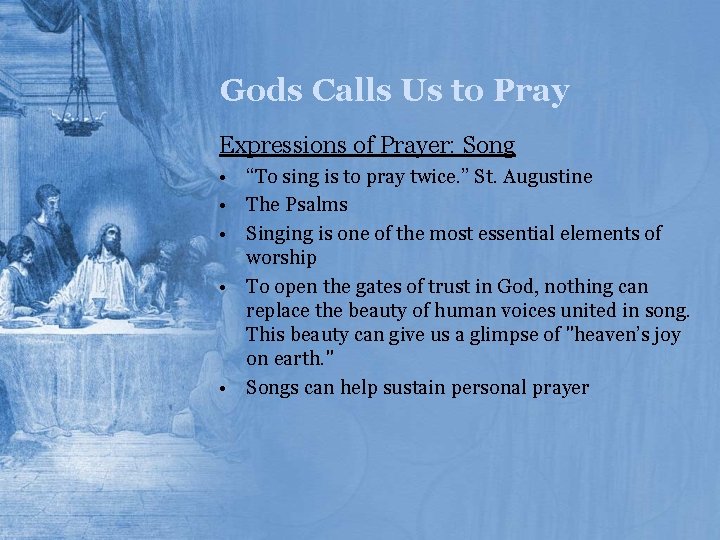 Gods Calls Us to Pray Expressions of Prayer: Song • “To sing is to