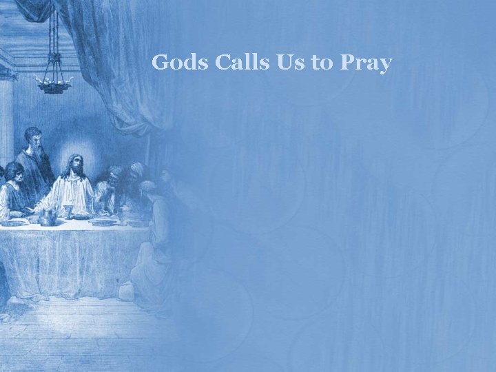 Gods Calls Us to Pray 