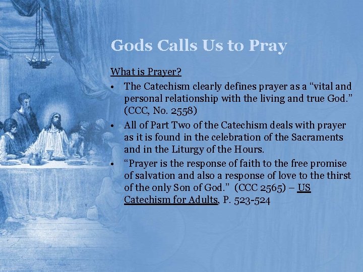 Gods Calls Us to Pray What is Prayer? • The Catechism clearly defines prayer