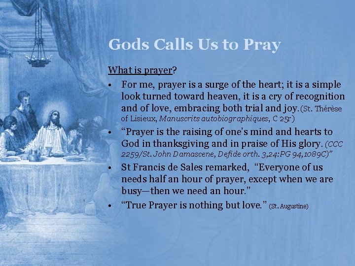 Gods Calls Us to Pray What is prayer? • For me, prayer is a