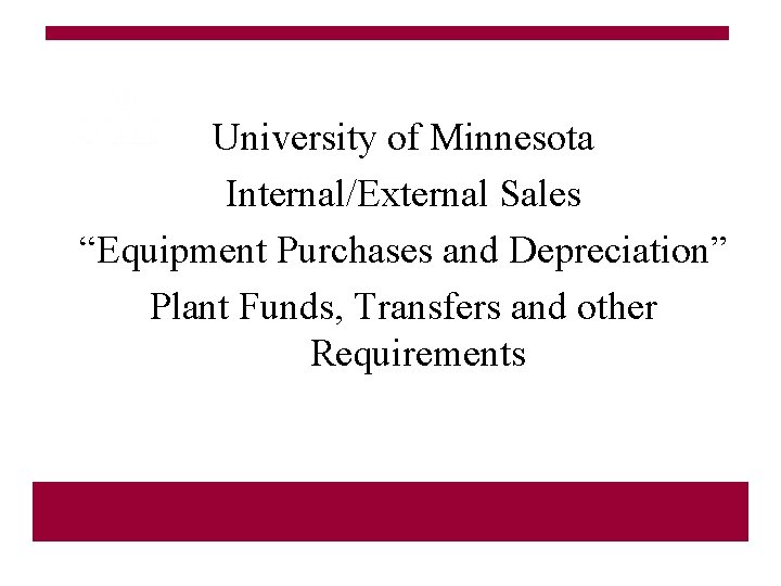 University of Minnesota Internal/External Sales “Equipment Purchases and Depreciation” Plant Funds, Transfers and other