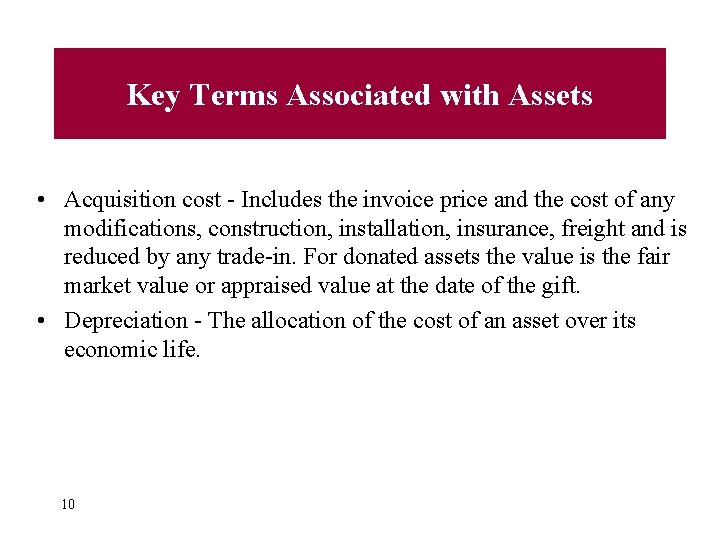Key Terms Associated with Assets • Acquisition cost - Includes the invoice price and