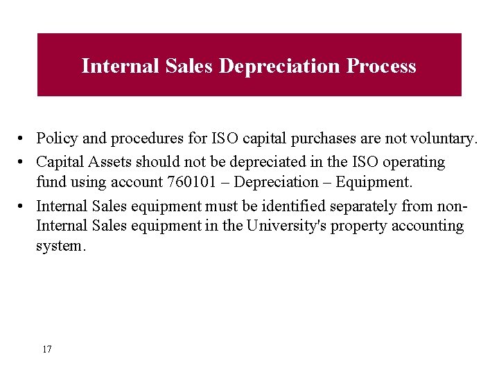 Internal Sales Depreciation Process • Policy and procedures for ISO capital purchases are not