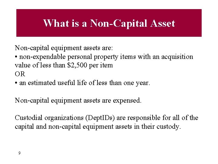 What is a Non-Capital Asset Non-capital equipment assets are: • non-expendable personal property items