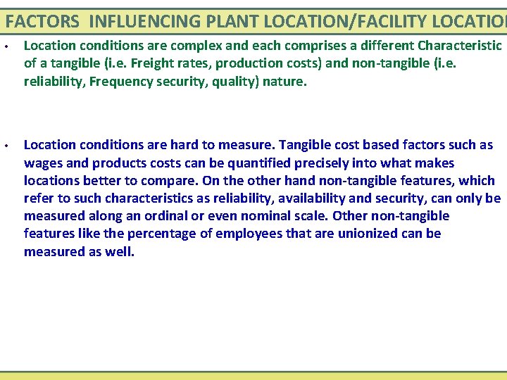FACTORS INFLUENCING PLANT LOCATION/FACILITY LOCATION • Location conditions are complex and each comprises a