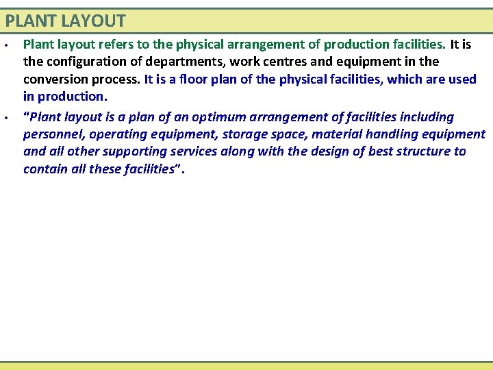 PLANT LAYOUT • • Plant layout refers to the physical arrangement of production facilities.