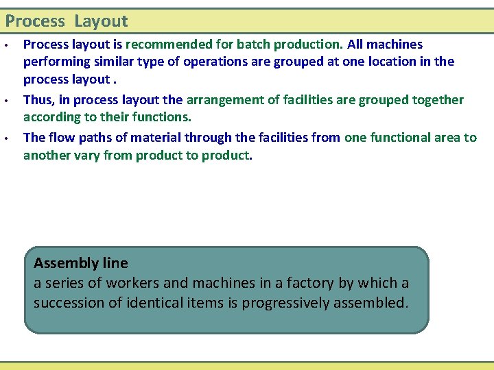 Process Layout • • • Process layout is recommended for batch production. All machines