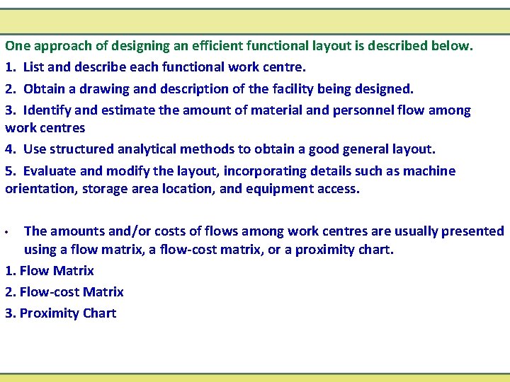 One approach of designing an efficient functional layout is described below. 1. List and