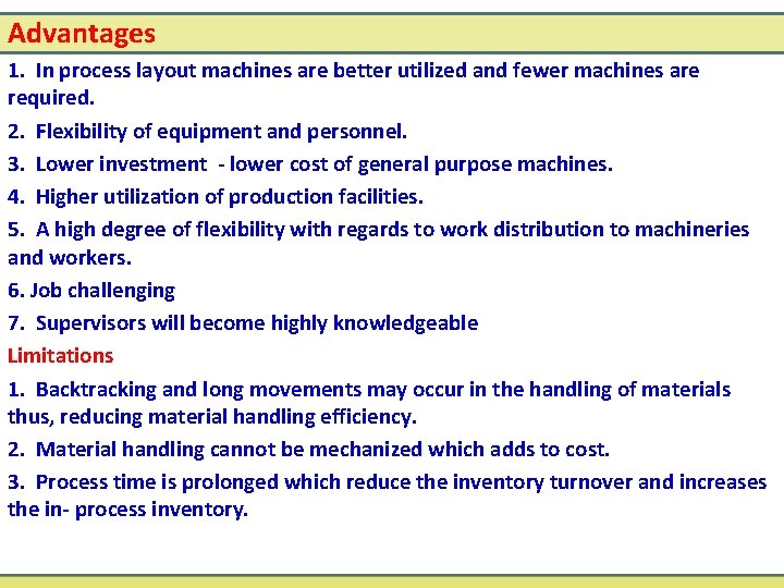 Advantages 1. In process layout machines are better utilized and fewer machines are required.