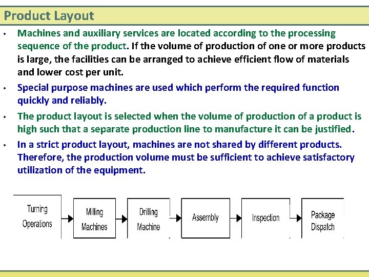 Product Layout • • Machines and auxiliary services are located according to the processing