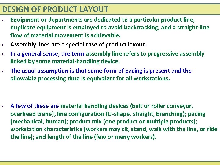 DESIGN OF PRODUCT LAYOUT • • • Equipment or departments are dedicated to a