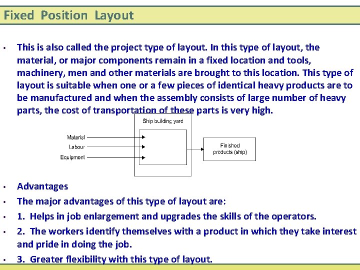 Fixed Position Layout • This is also called the project type of layout. In