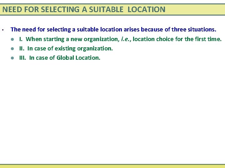 NEED FOR SELECTING A SUITABLE LOCATION • The need for selecting a suitable location