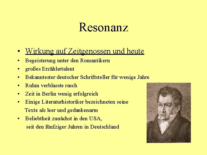 Resonanz • Wirkung auf Zeitgenossen und heute • • • Begeisterung unter den Romantikern