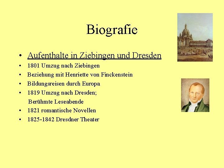 Biografie • Aufenthalte in Ziebingen und Dresden • • 1801 Umzug nach Ziebingen Beziehung