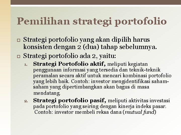 Pemilihan strategi portofolio Strategi portofolio yang akan dipilih harus konsisten dengan 2 (dua) tahap