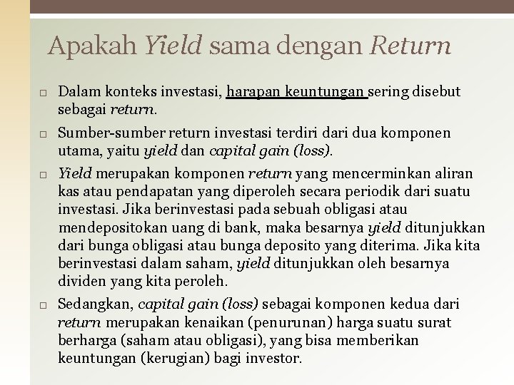 Apakah Yield sama dengan Return Dalam konteks investasi, harapan keuntungan sering disebut sebagai return.