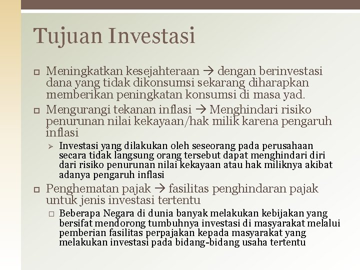 Tujuan Investasi Meningkatkan kesejahteraan dengan berinvestasi dana yang tidak dikonsumsi sekarang diharapkan memberikan peningkatan