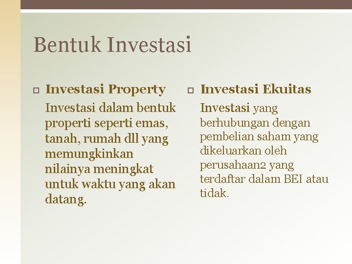 Bentuk Investasi Property Investasi dalam bentuk properti seperti emas, tanah, rumah dll yang memungkinkan