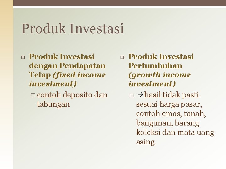 Produk Investasi dengan Pendapatan Tetap (fixed income investment) � contoh deposito dan tabungan Produk