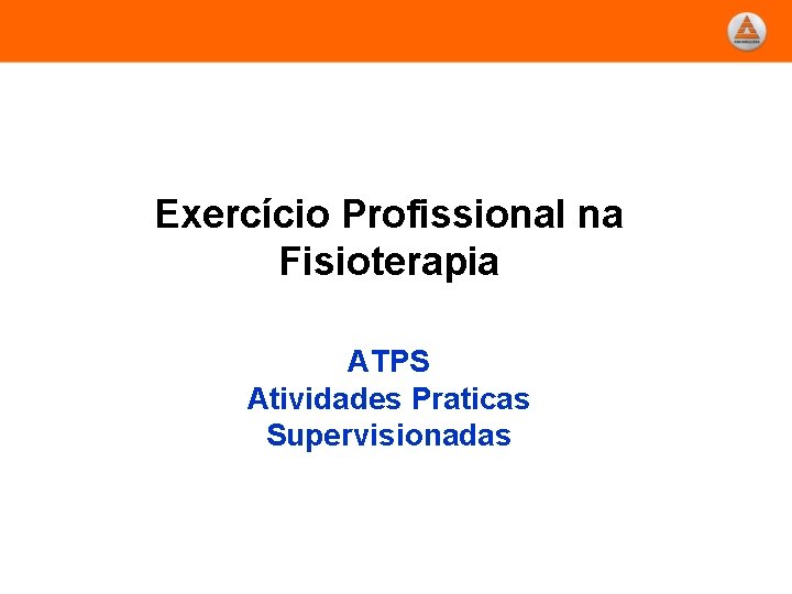 Exercício Profissional na Fisioterapia ATPS Atividades Praticas Supervisionadas 