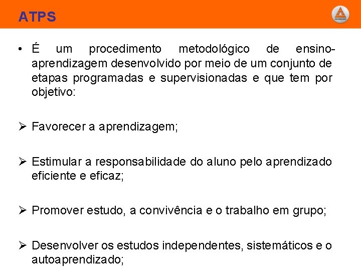 ATPS • É um procedimento metodológico de ensinoaprendizagem desenvolvido por meio de um conjunto